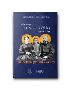 Livro Santos Luís e Zélia Martin - Pais Santos Gerando Santos